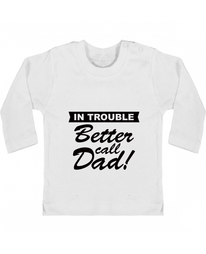 Baby T-shirt with press-studs long sleeve Better call dad manches longues du designer Freeyourshirt.com