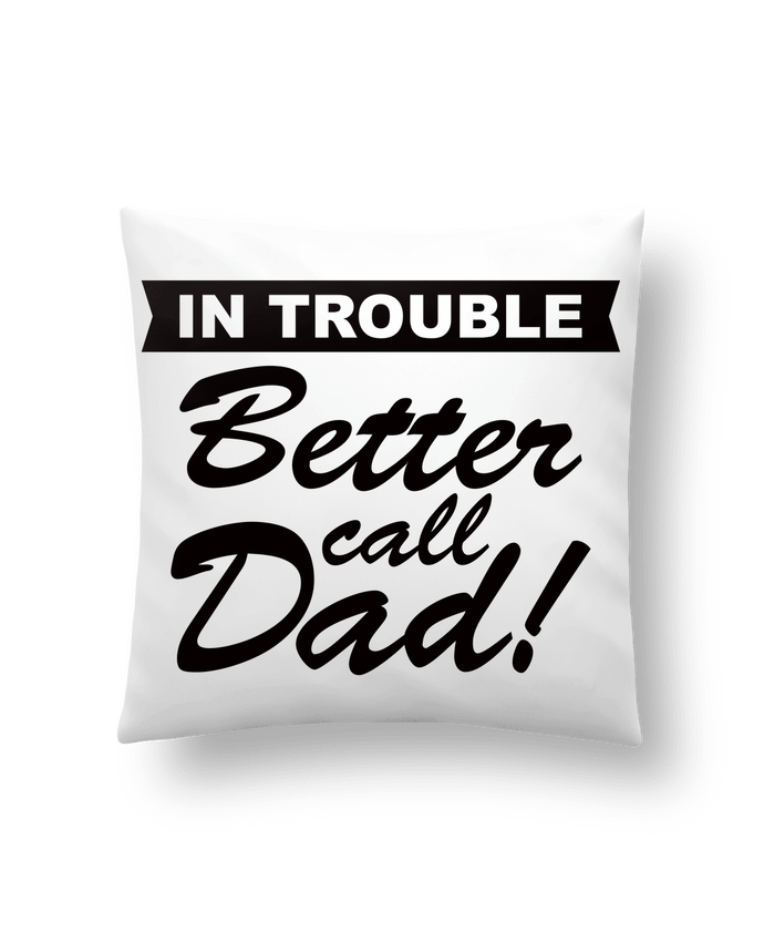 Cushion synthetic soft 45 x 45 cm Better call dad by Freeyourshirt.com