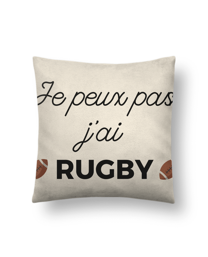 Cushion suede touch 45 x 45 cm Je peux pas j'ai Rugby by Ruuud