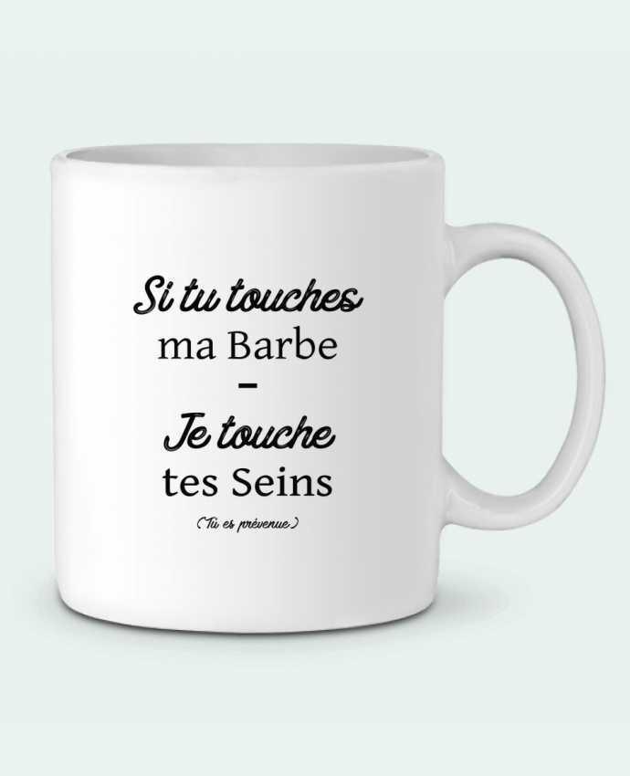 Taza Cerámica Si tu touches ma barbe, je touche tes seins por tunetoo