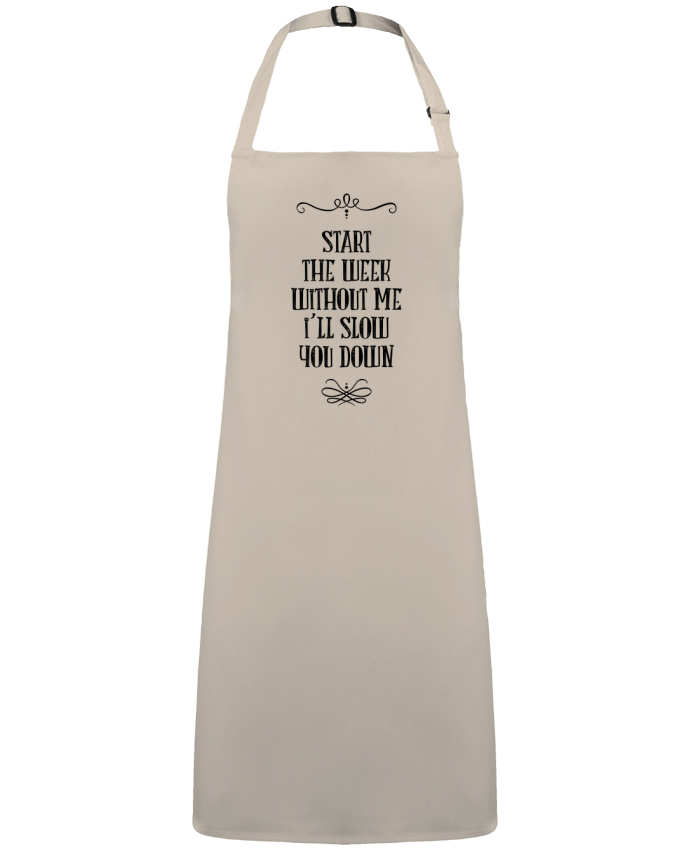 Apron no Pocket Start the week without me by  Andie'Zign
