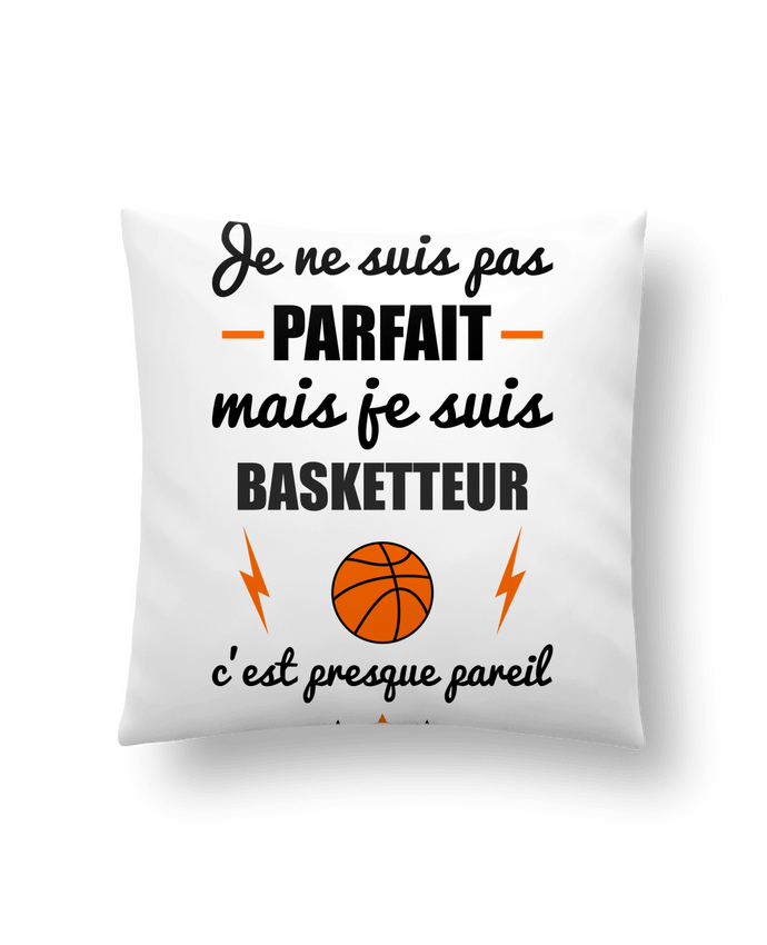 Cushion synthetic soft 45 x 45 cm Je ne suis pas byfait mais je suis basketteur c'est presque byeil by Benichan