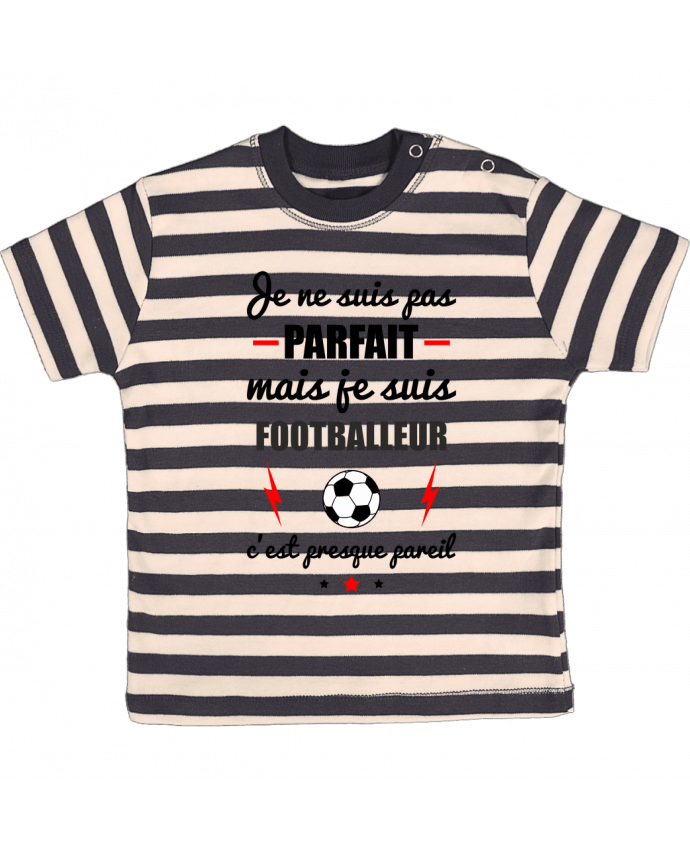 T-shirt baby with stripes Je ne suis pas byfait mais je suis footballeur c'est presque byeil by B