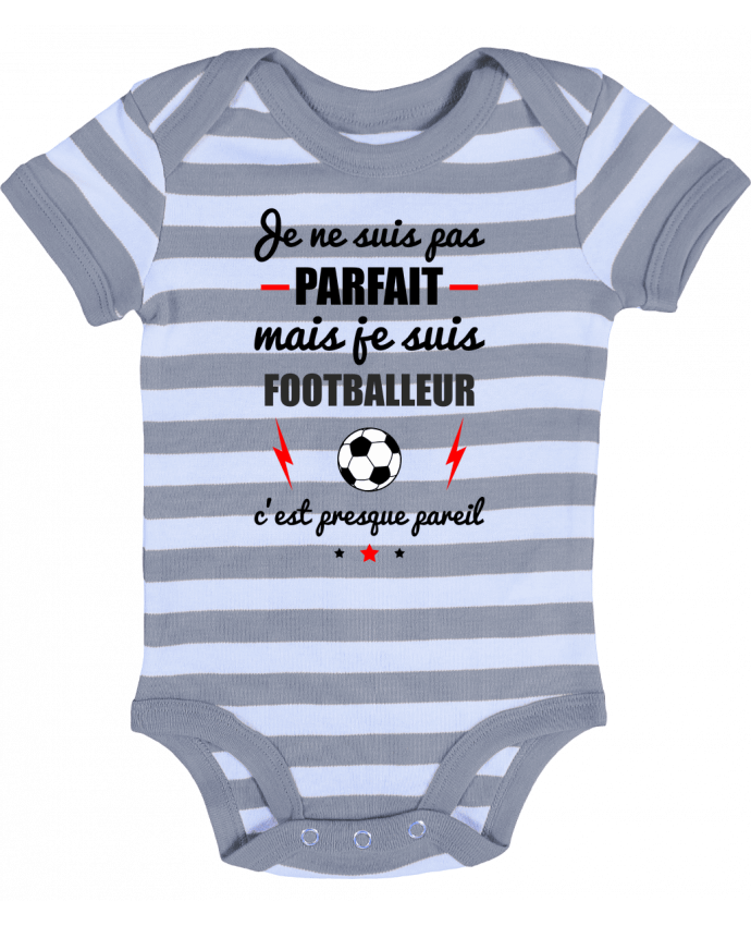Baby Body striped Je ne suis pas byfait mais je suis footballeur c'est presque byeil - Benichan