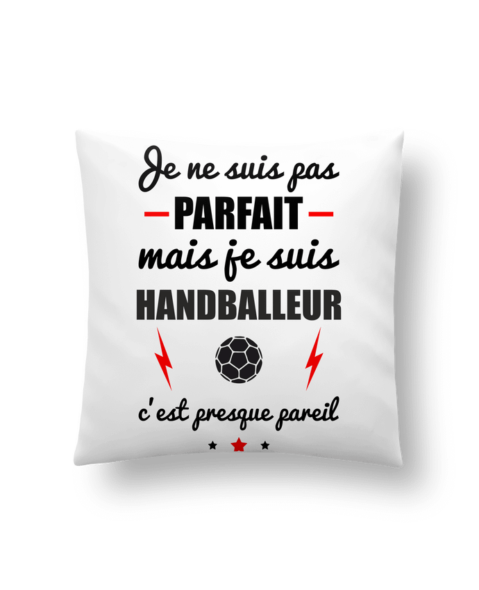 Cushion synthetic soft 45 x 45 cm Je ne suis pas byfait mais je suis handballeur c'est presque byeil by Benichan