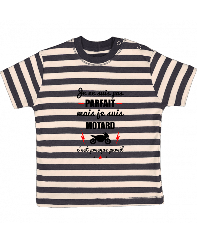 T-shirt baby with stripes Je ne suis pas byfait mais je suis motard c'est presque byeil by Benich