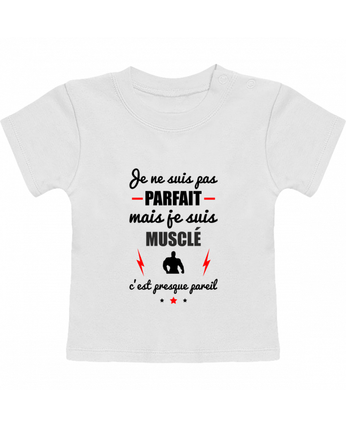 T-shirt bébé Je ne suis pas parfait mais je suis musclé c'est presque pareil manches courtes du des