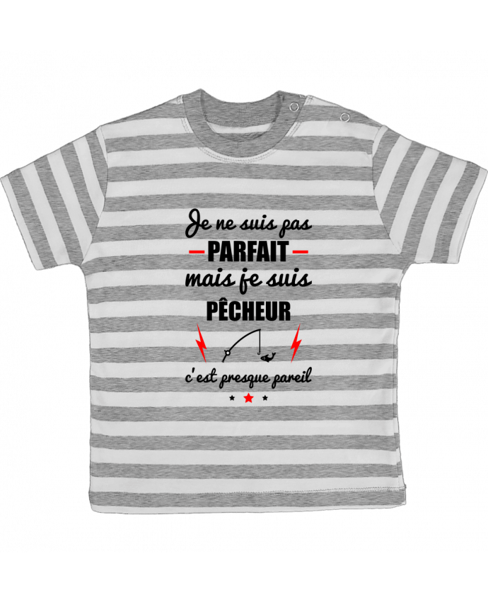 Tee-shirt bébé à rayures Je ne suis pas parfait mais je suis pêcheur c'est presque pareil par Benic