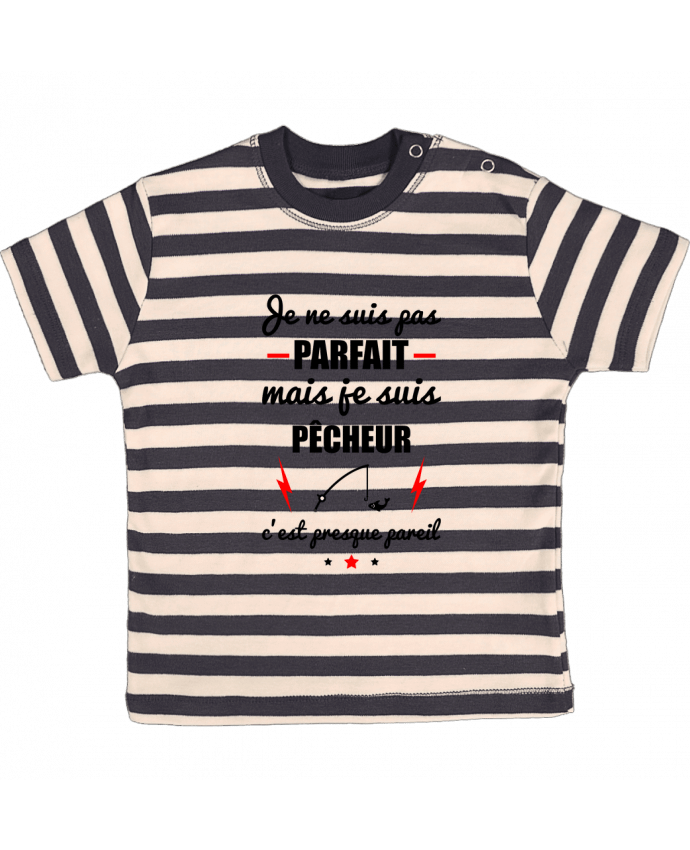 T-shirt baby with stripes Je ne suis pas byfait mais je suis pêcheur c'est presque byeil by Benic