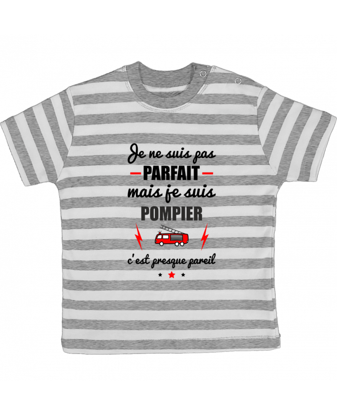 Tee-shirt bébé à rayures Je ne suis pas parfait mais je suis pompier c'est presque pareil par Benic