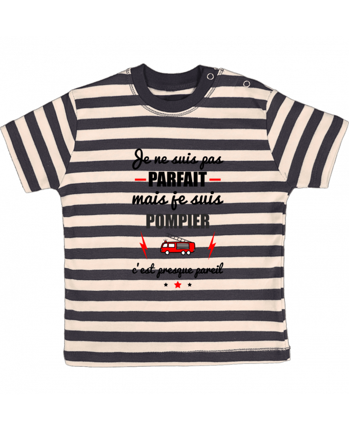 T-shirt baby with stripes Je ne suis pas byfait mais je suis pompier c'est presque byeil by Benic