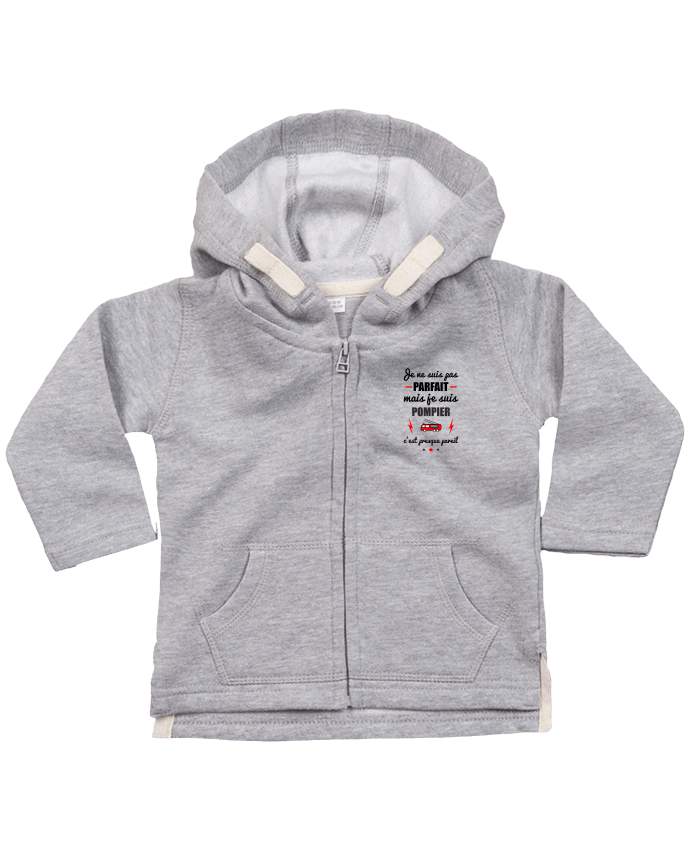 Hoddie with zip for baby Je ne suis pas byfait mais je suis pompier c'est presque byeil by Ben