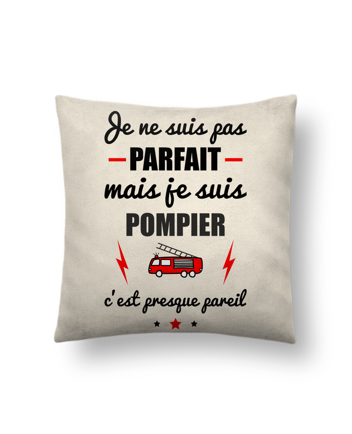 Coussin suédine Je ne suis pas parfait mais je suis pompier c'est presque pareil par Benichan