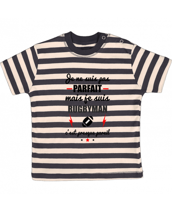 T-shirt baby with stripes Je ne suis pas byfait mais je suis rugbyman c'est presque byeil by Beni