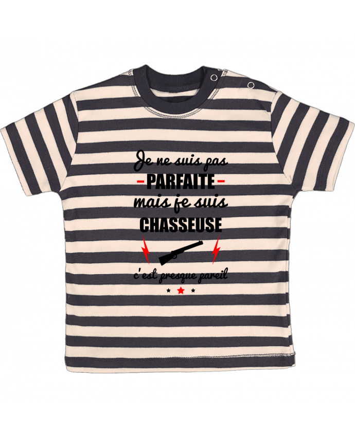T-shirt baby with stripes Je ne suis pas byfaite mais je suis chasseuse c'est presque byeil by Be