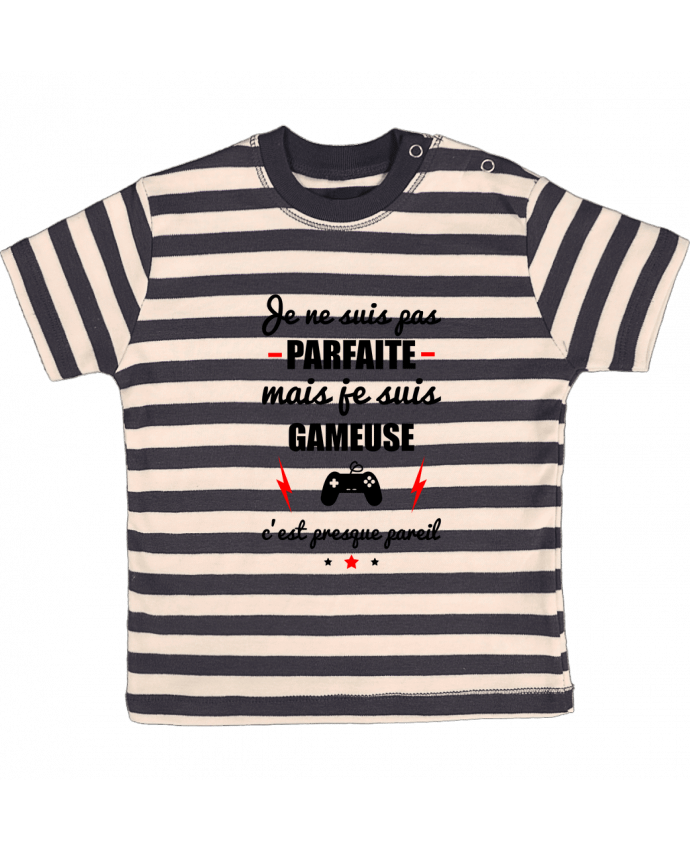 T-shirt baby with stripes Je ne suis pas byfaite mais je suis gameuse c'est presque byeil by Beni