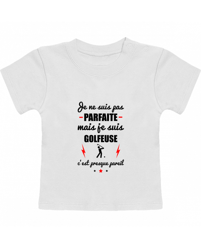 Camiseta Bebé Manga Corta Je ne suis pas porfaite mais je suis golfeuse c'est presque poreil manches courtes du 