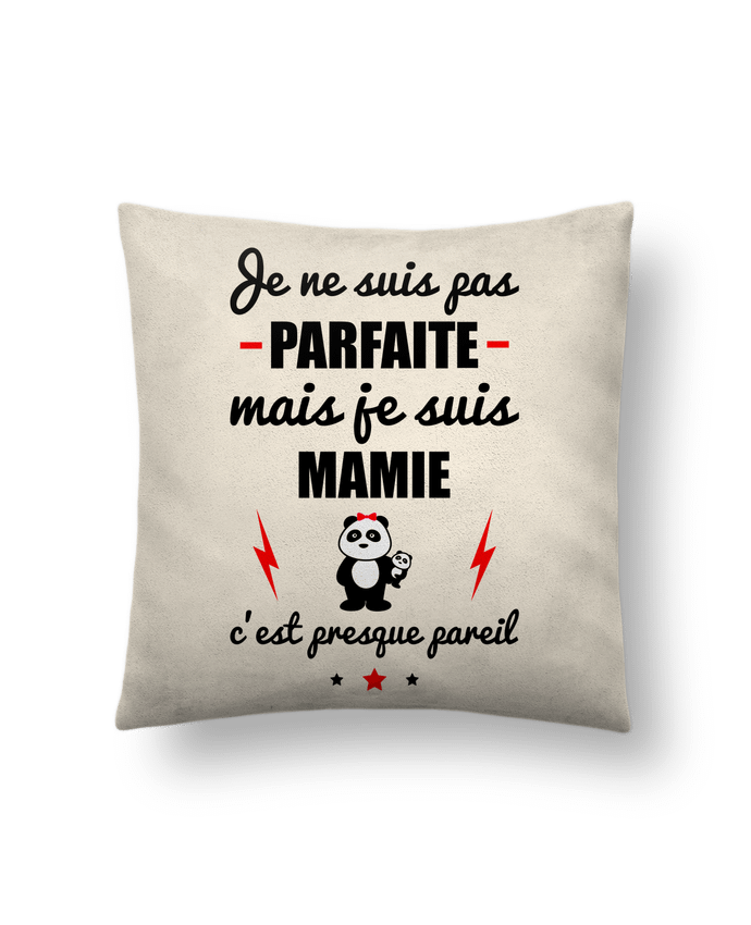 Coussin suédine Je ne suis pas parfaite mais je suis mamie c'est presque pareil par Benichan