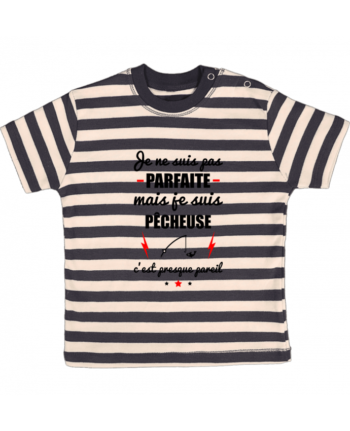 T-shirt baby with stripes Je ne suis pas byfaite mais je suis pêcheuse c'est presque byeil by Ben