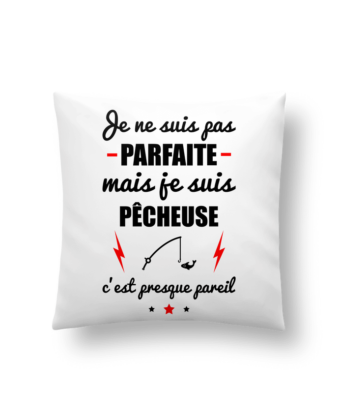 Coussin Je ne suis pas parfaite mais je suis pêcheuse c'est presque pareil par Benichan