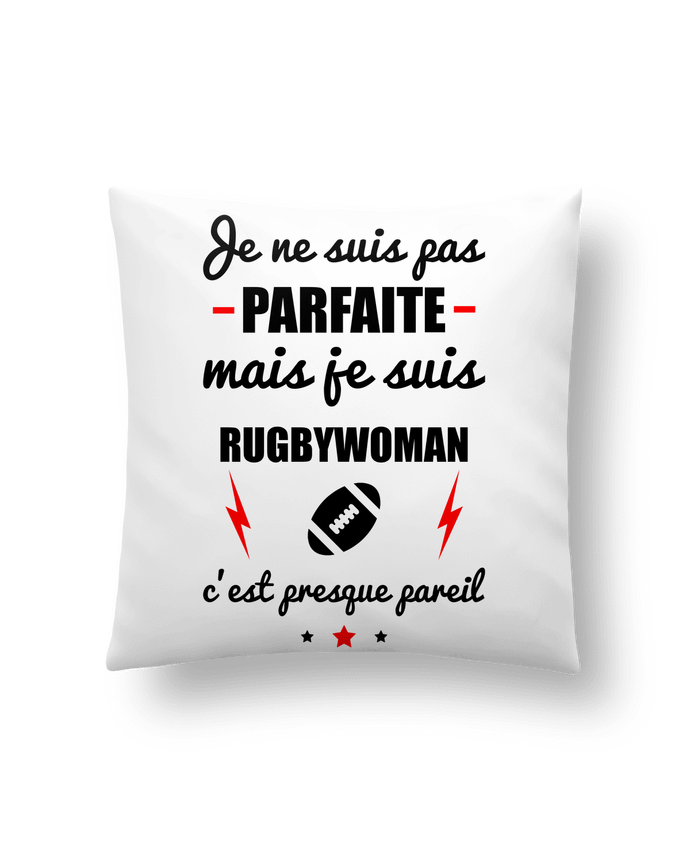 Cushion synthetic soft 45 x 45 cm Je ne suis pas byfaite mais je suis rugbywoman c'est presque byeil by Benichan