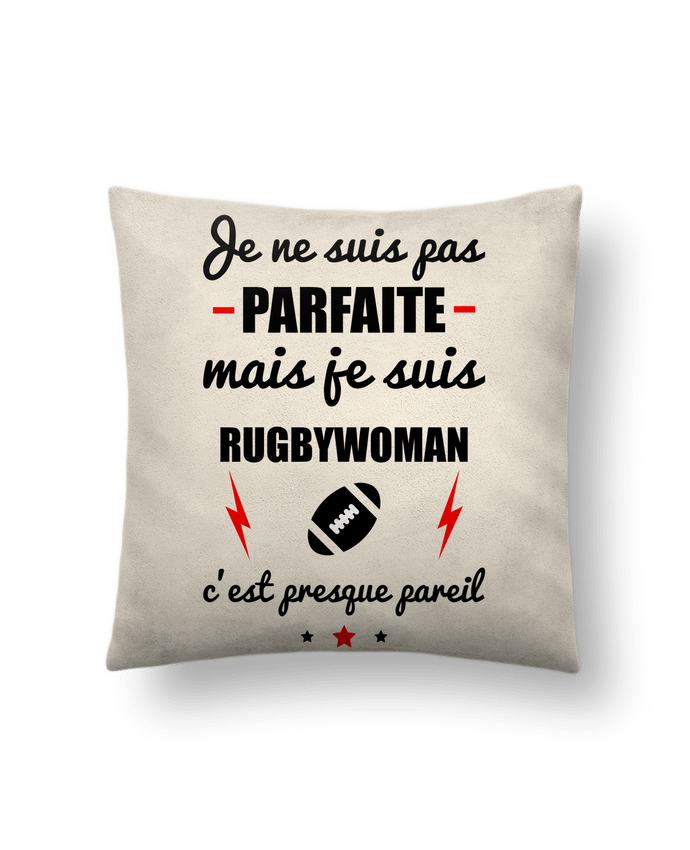 Cushion suede touch 45 x 45 cm Je ne suis pas byfaite mais je suis rugbywoman c'est presque byeil by Benichan