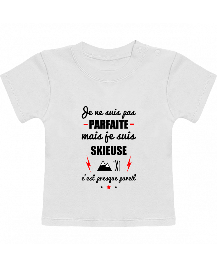 T-shirt bébé Je ne suis pas parfaite mais je suis skieuse c'est presque pareil manches courtes du d