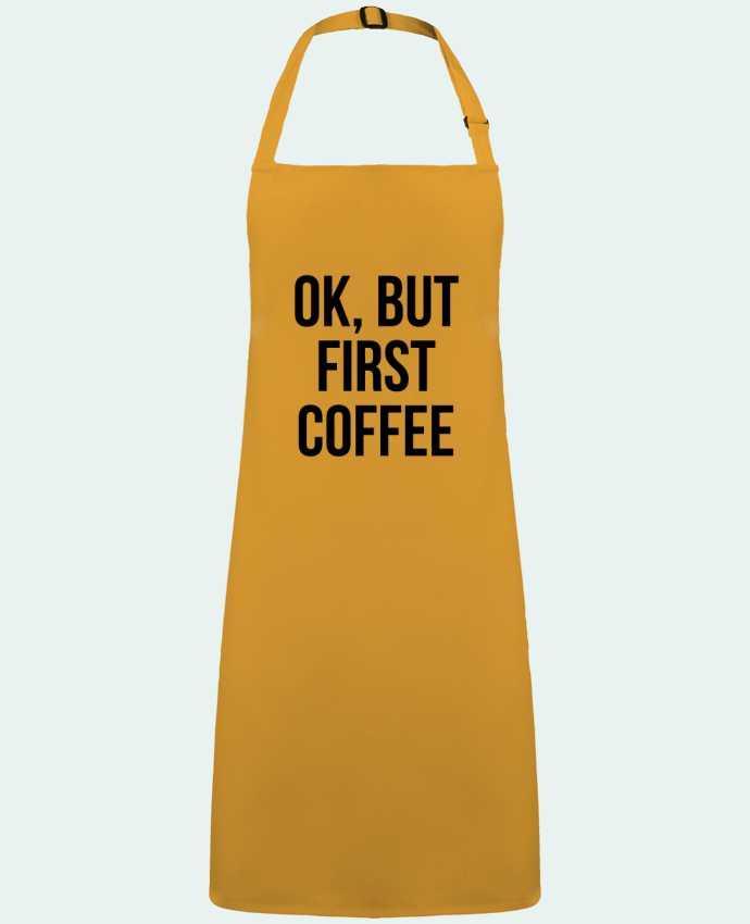 Apron no Pocket Ok, but first coffee by  Bichette