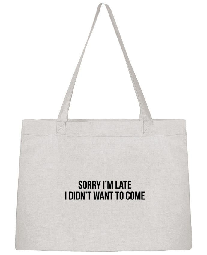 Shopping tote bag Stanley Stella Sorry I'm late I didn't want to come 2 by Bichette