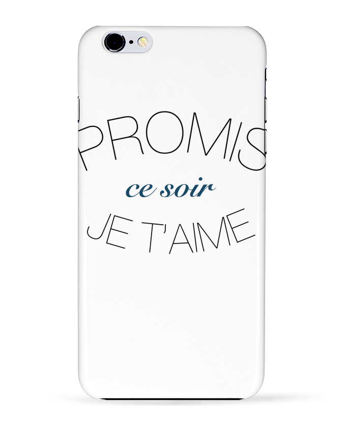 Case 3D iPhone 6+ Ce soir, Je t'aime de Promis