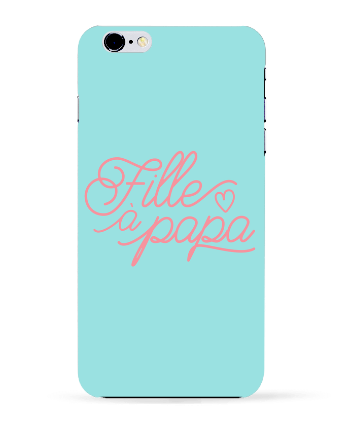  COQUE Iphone 6+ | Fille à papa de tunetoo