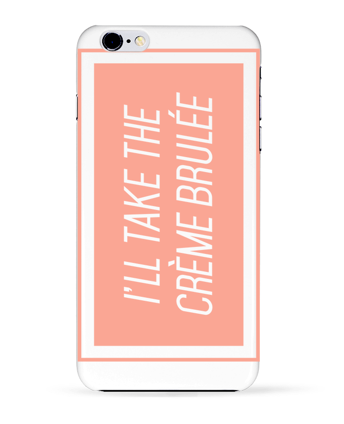 Case 3D iPhone 6+ I'll take the crème brulée de tunetoo