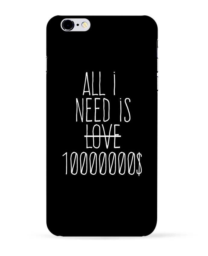 Case 3D iPhone 6+ All i need is ten million dollars de justsayin