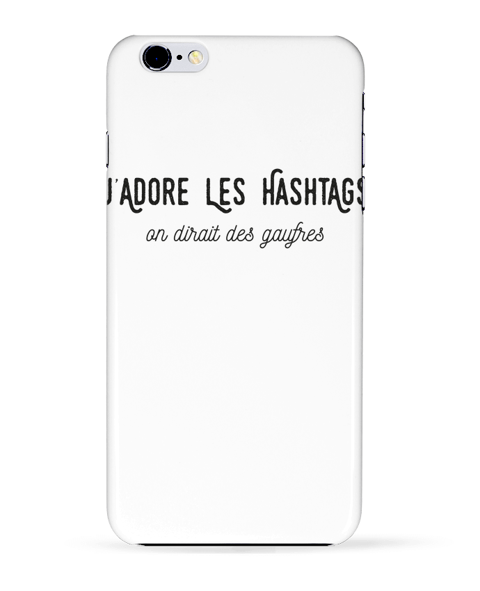 Case 3D iPhone 6+ J'adore les hashtags on dirait des gaufres de Folie douce