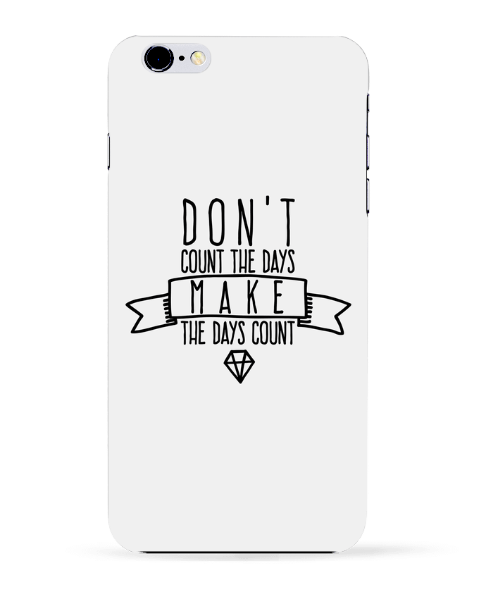  COQUE Iphone 6+ | Don't count the days make the days count de justsayin