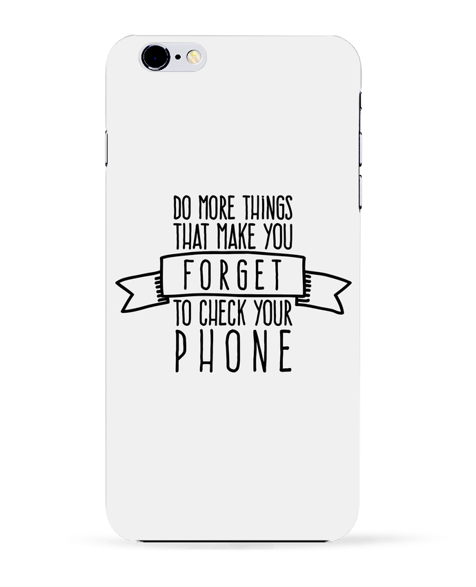  COQUE Iphone 6+ | Forget to check your phone de justsayin