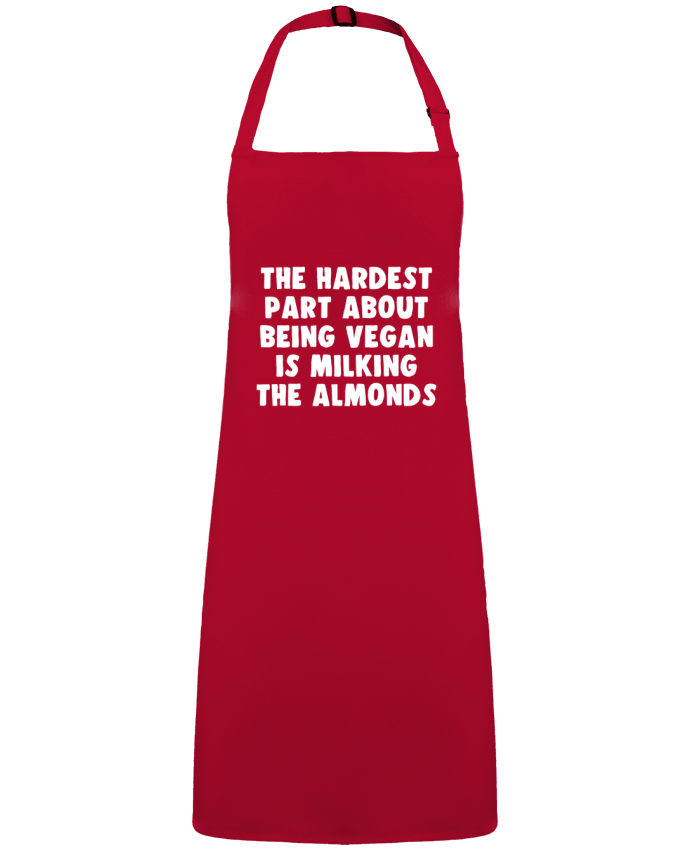 Tablier The hardest part about being vegan is milking the almonds par  Bichette