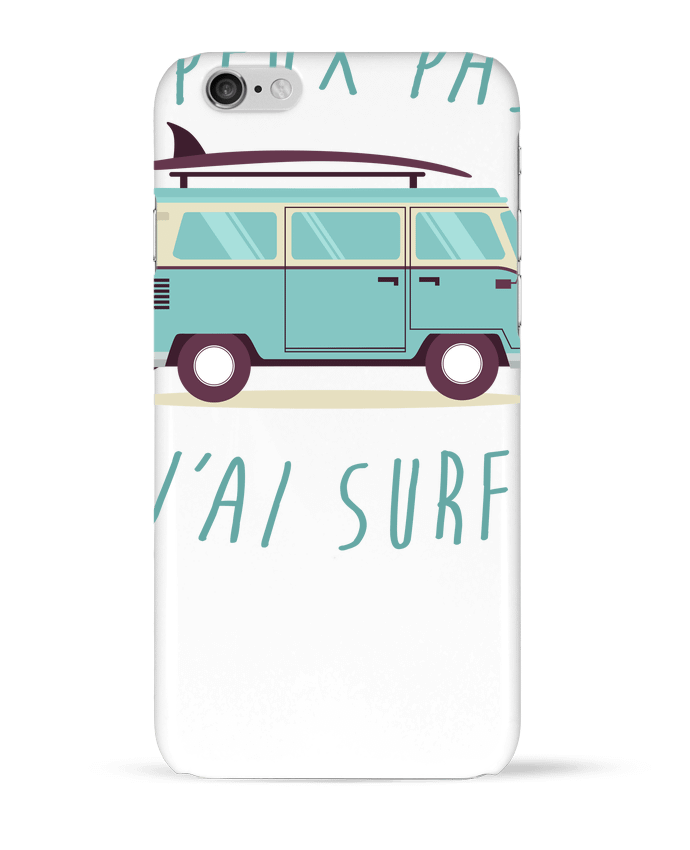 Case 3D iPhone 6 Je peux pas j'ai surf by FRENCHUP-MAYO