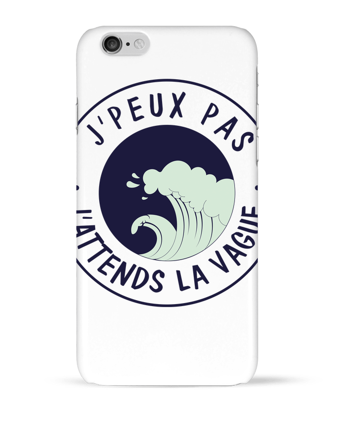 Coque iPhone 6 Je peux pas j'attends la vague par FRENCHUP-MAYO