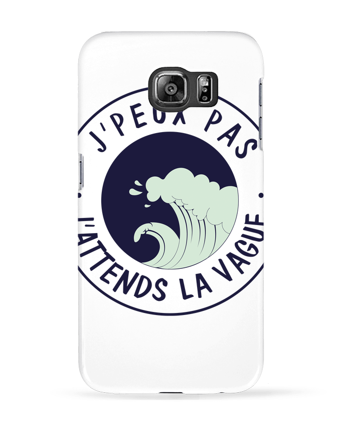 Case 3D Samsung Galaxy S6 Je peux pas j'attends la vague - FRENCHUP-MAYO