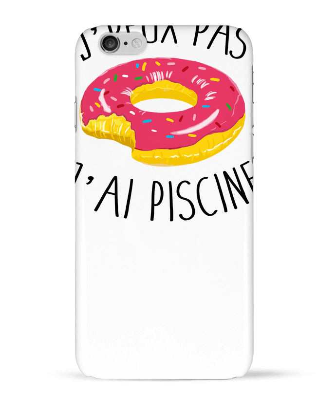 Case 3D iPhone 6 Je peux pas j'ai piscine by FRENCHUP-MAYO