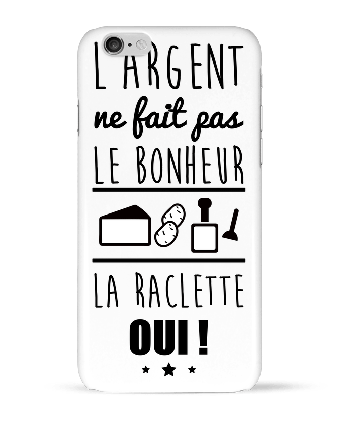 Case 3D iPhone 6 L'argent ne fait pas le bonheur la raclette oui ! by Benichan