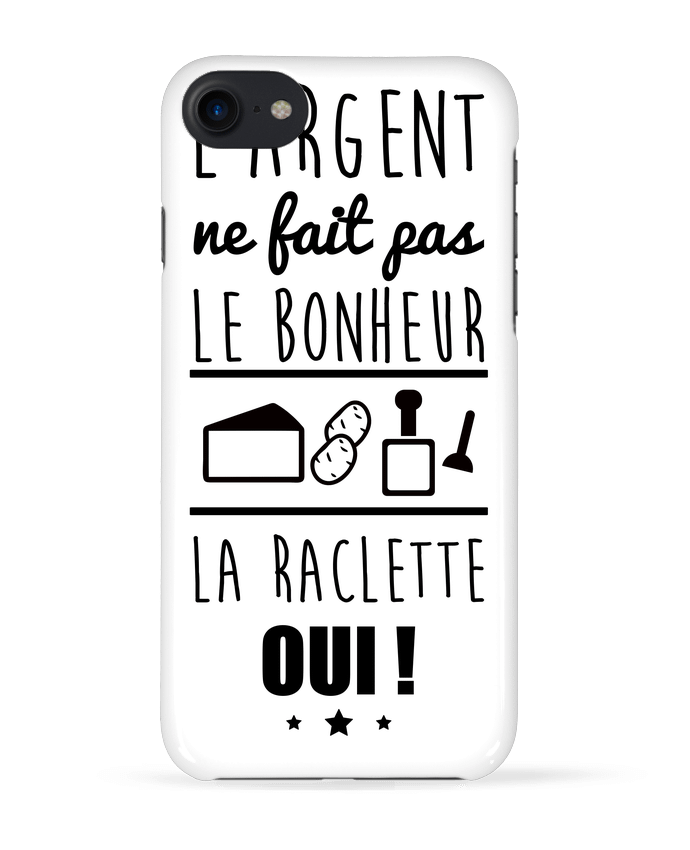 COQUE 3D Iphone 7 L'argent ne fait pas le bonheur la raclette oui ! de Benichan