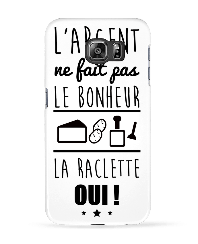 Coque Samsung Galaxy S6 L'argent ne fait pas le bonheur la raclette oui ! - Benichan