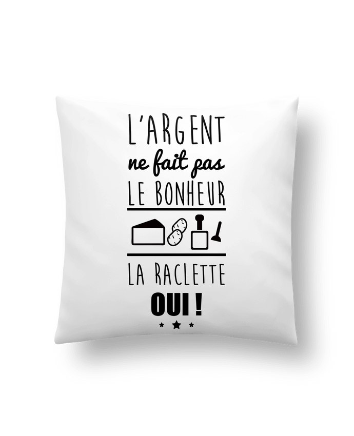 Coussin L'argent ne fait pas le bonheur la raclette oui ! par Benichan