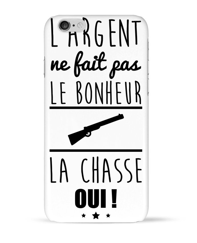 Case 3D iPhone 6 L'argent ne fait pas le bonheur la chasse oui ! by Benichan