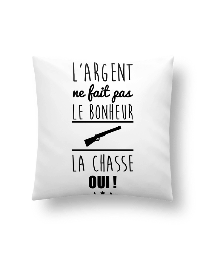Cushion synthetic soft 45 x 45 cm L'argent ne fait pas le bonheur la chasse oui ! by Benichan