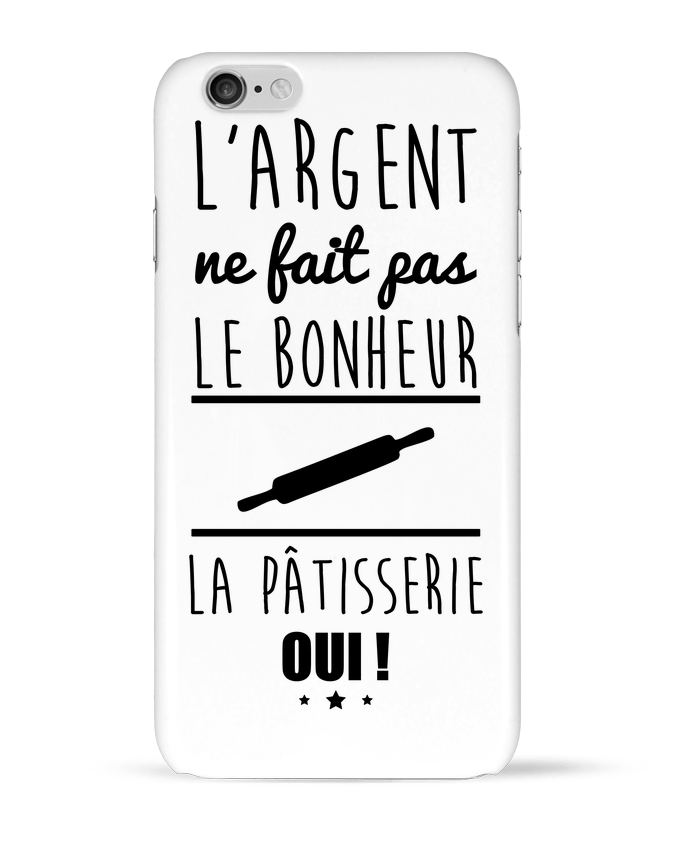 Case 3D iPhone 6 L'argent ne fait pas le bonheur la pâtisserie oui ! by Benichan