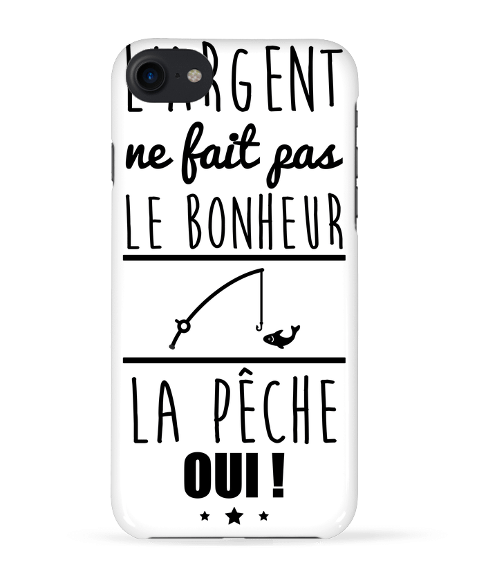 COQUE 3D Iphone 7 L'argent ne fait pas le bonheur la pêche oui ! de Benichan