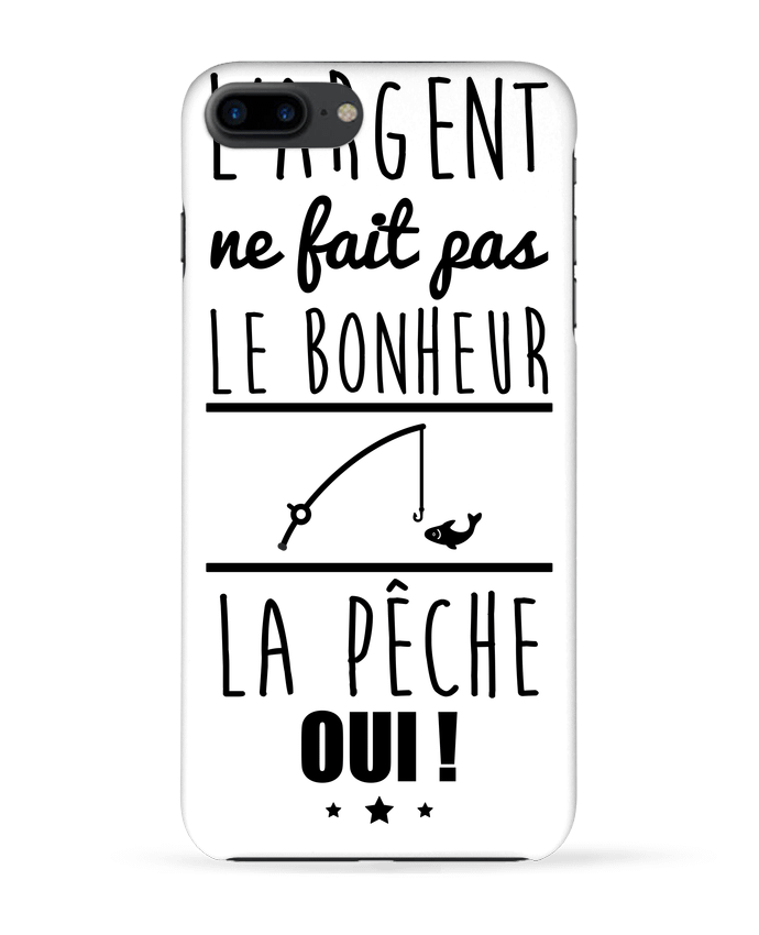 Coque iPhone 7 + L'argent ne fait pas le bonheur la pêche oui ! par Benichan